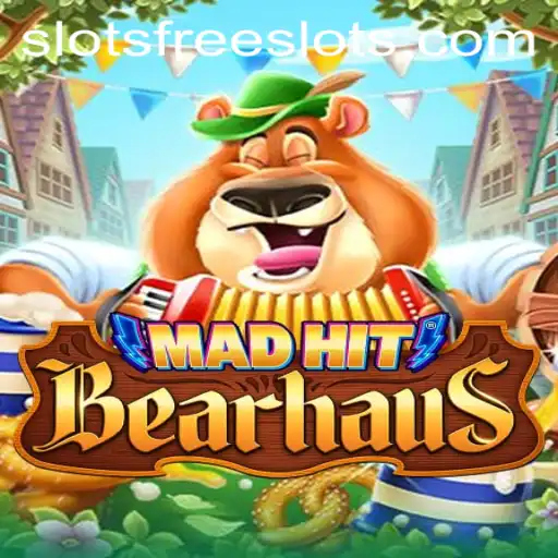 MadHitBearhaus: An Adventure Through Free Slots